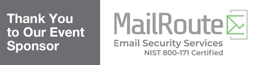 Image of the MailRoute logo (a logo that says "MailRoute Email Security Services NIST 800-171 Certified") next to the text: "Thank You to Our Event Sponsor". 